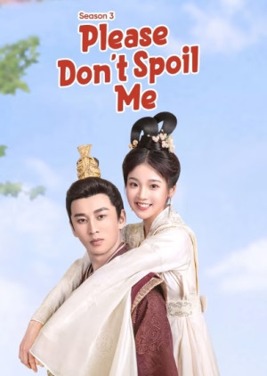 Làm Ơn Đừng Sủng Tôi (Phần 3) (Please Don't Spoil Me (Season 3)) [2022]