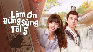 Xem phim Làm Ơn Đừng Sủng Tôi (Phần 5)