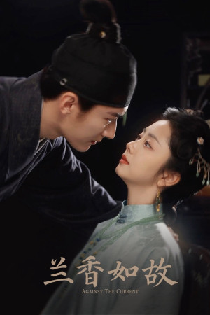 Lan Hương Như Cố (Against the Current) [2025]