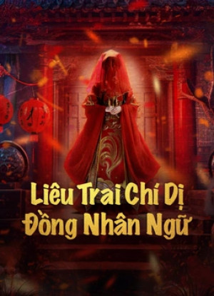 Liêu Trai Chí Dị: Đồng Nhân Ngữ (聊斋志异之瞳人语 - STRANGE TALES OF A LONELY STUDIO) [2024]