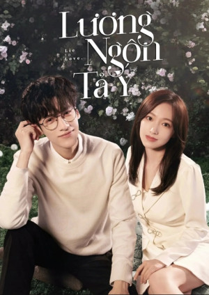 Lương Ngôn Tả Ý (Lie To Love) [2021]