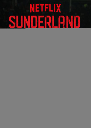 Mãi mãi đội Sunderland (Phần 1) (Sunderland 'Til I Die (Season 1)) [2017]