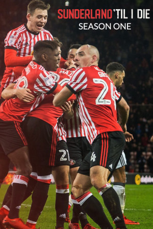 Mãi Mãi Đội Sunderland (Sunderland 'Til I Die) [2018]