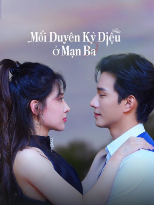 Mối duyên kỳ diệu ở Mạn Ba (Manbo Destiny) [2025]