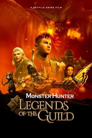 Monster Hunter: Huyền Thoại Hội Thợ Săn (Monster Hunter: Legends Of The Guild) [2021]