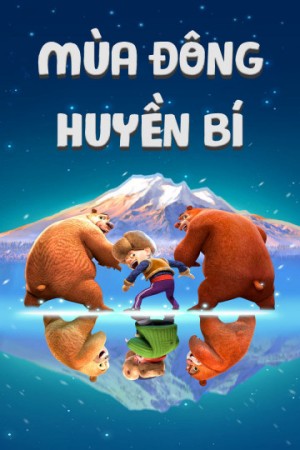 Mùa Đông Huyền Bí (Boonie Bears: A Mystical Winter) [2014]