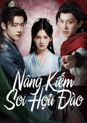Nâng Kiếm Soi Hoa Đào (Blades Amid Blossoms) [2025]
