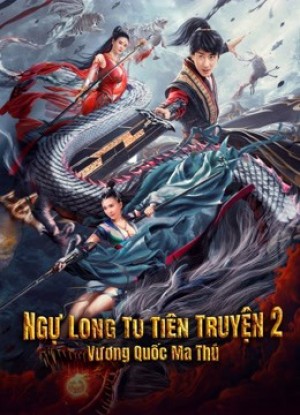 Ngự Long Tu Tiên Truyện 2: Vương Quốc Ma Thú (Dragon Sword: Outlander) [2020]