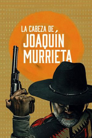 Người Đứng Đầu Joaquín Murrieta (The Head of Joaquín Murrieta) [2022]