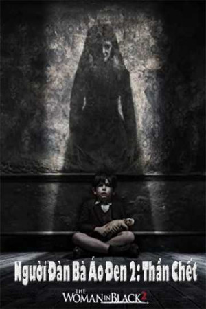 Người Phụ Nữ Hắc Ám 2: Thần Chết (The Woman In Black 2: Angel Of Death) [2014]