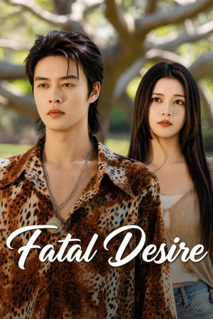 Nguy Tình Nghịch Luyến (Fatal Desire) [2026]