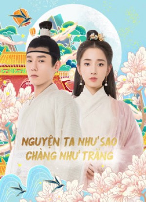 Nguyện Ta Như Sao Chàng Như Trăng (Oops！The King is in Love) [2019]