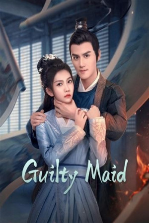 Nha Hoàn Thế Tội (Guilty Maid) [2025]