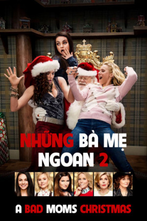 Những Bà Mẹ "Ngoan" 2 (A Bad Mom Christmas) [2016]