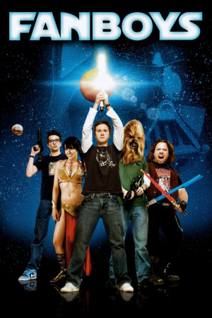 Những Kẻ Cuồng Si (Fanboys) [2008]
