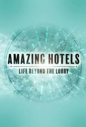 Những khách sạn tuyệt vời: Cuộc sống ngoài đại sảnh (Phần 2) (Amazing Hotels: Life Beyond the Lobby (Season 2)) [2017]