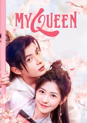 Nữ Chính Của Tôi Đừng Quá Đáng Yêu (My Queen) [2021]