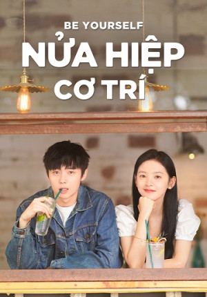 Nửa Hiệp Cơ Trí (Be Yourself) [2021]