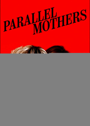 Parallel Mothers (Parallel Mothers) [2021]