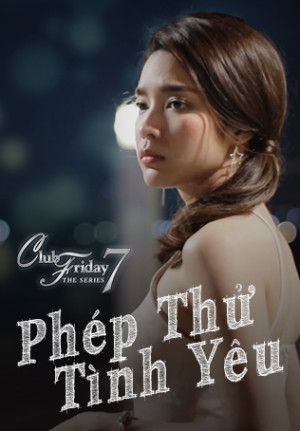 Phép Thử Tình Yêu (Club Friday The Series 7: Love Test) [2016]