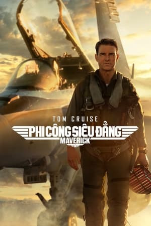 Phi Công Siêu Đẳng: Maverick (Top Gun: Maverick) [2022]