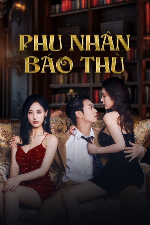 Phu Nhân Báo Thù (Revenge of the Reborn Wife) [2024]
