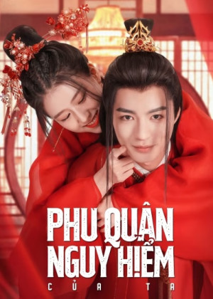 Phu Quân Nguy Hiểm Của Ta (Dangerous Love) [2022]