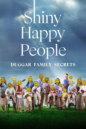 Shiny Happy People: Duggar Family Secrets (Shiny Happy People: Duggar Family Secrets) [2022]