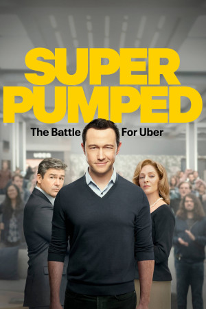 Siêu Hào Hứng: Cuộc Chiến Vì Uber (Super Pumped: The Battle for Uber) [2022]