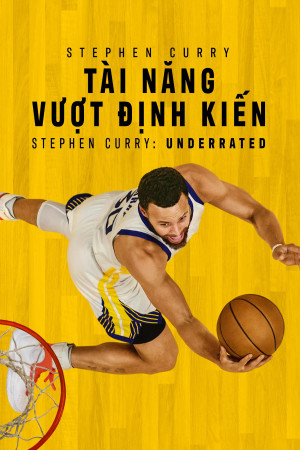 Stephen Curry: Tài Năng Vượt Định Kiến (Stephen Curry: Underrated) [2022]