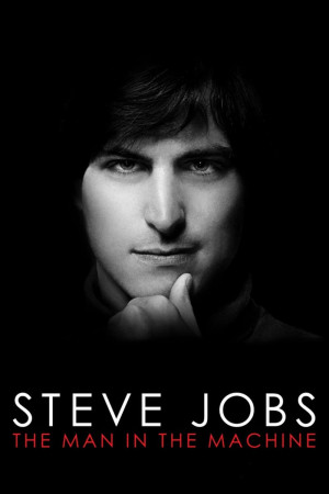 Steve Jobs: Người Đàn Ông Cứng Nhắc (Steve Jobs: The Man in the Machine) [2014]