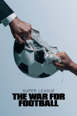 Super League: The War For Football (Super League: The War For Football) [2022]