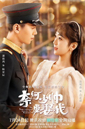 Tại Sao Thiếu Soái Muốn Cưới Tôi (The Young Commander Insisted On Marrying Me) [2021]