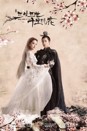 Tam Sinh Tam Thế: Thập Lý Đào Hoa (Once Upon A Time) [2017]