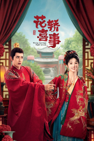 Tân Lên Nhầm Kiệu Hoa Được Chồng Như Ý (Wrong Carriage, Right Groom) [2023]