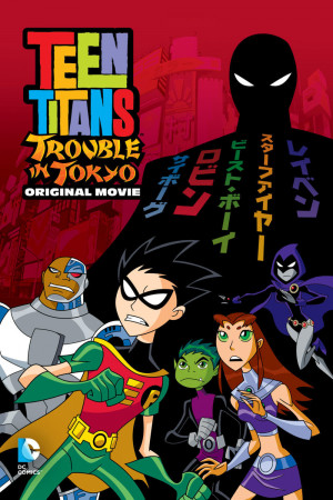 Teen Titans: Rắc Rối Ở Tokyo (Teen Titans: Trouble in Tokyo) [2005]
