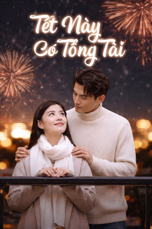 Tết Này Có Tổng Tài (This Tet comes with a CEO) [2024]
