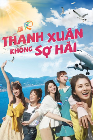 Thanh Xuân Không Sợ Hãi (Youngth Days, No Fears) [2019]