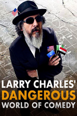 Thế giới hài nguy hiểm của Larry Charles (Larry Charles' Dangerous World of Comedy) [2018]