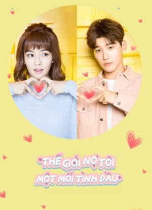 Thế Giới Nợ Tôi Một Mối Tình Đầu (Lucky's First Love) [2019]