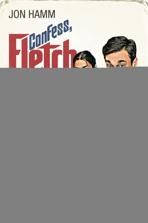 Thú Tội Đi Fletch (Confess, Fletch) [2022]