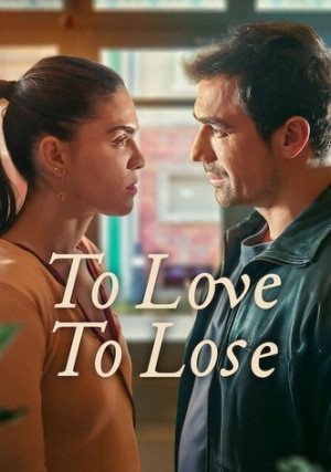 Tình yêu cũng có chia ly (To Love, To Lose) [2026]