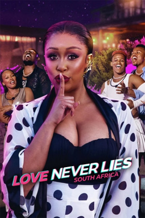 Tình yêu không lừa dối: Châu Phi (Love Never Lies: South Africa) [2024]