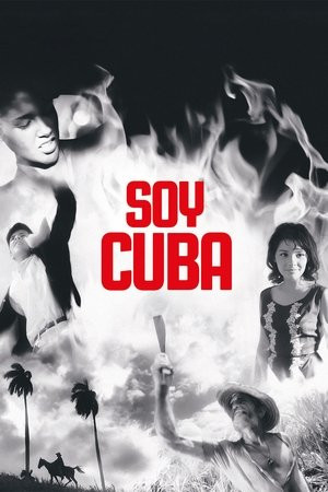 Tôi là Cuba (Soy Cuba/I Am Cuba) [1964]