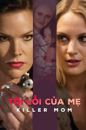 Tội Lỗi Của Mẹ (Killer Mom) [2016]