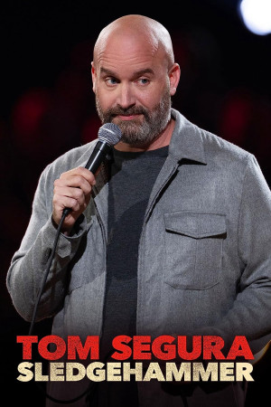 Tom Segura: Búa tạ (Tom Segura: Sledgehammer) [2022]