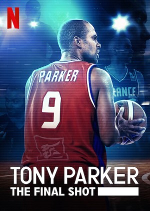 Tony Parker: Cú ném cuối cùng (Tony Parker: The Final Shot) [2019]