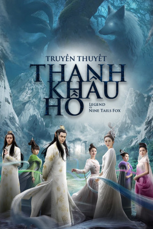 Truyền Thuyết Thanh Khâu Hồ (The Legend of Nine Tales Fox) [2015]