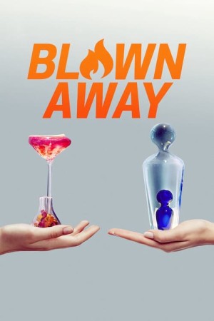 Tuyệt phẩm thủy tinh (Phần 1) (Blown Away (Season 1)) [2018]