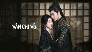 Xem phim Vân Chi Vũ